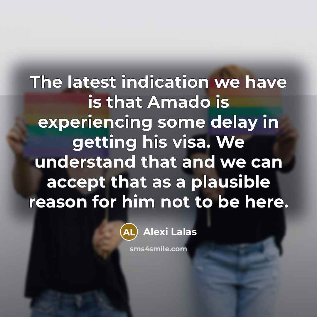 “The latest indication we have is that Amado is experiencing…” quote by Alexi Lalas