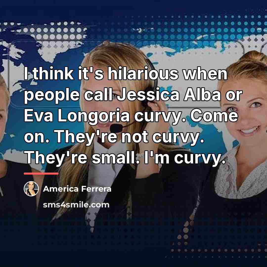 “I think it's hilarious when people call Jessica Alba or…” quote by America Ferrera