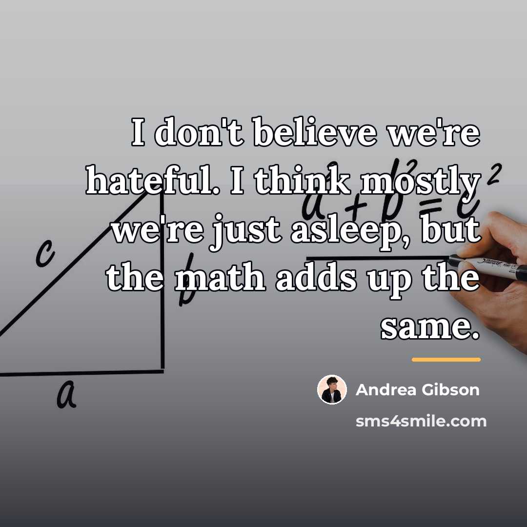 “I don't believe we're hateful. I think mostly we're just…” quote by Andrea Gibson