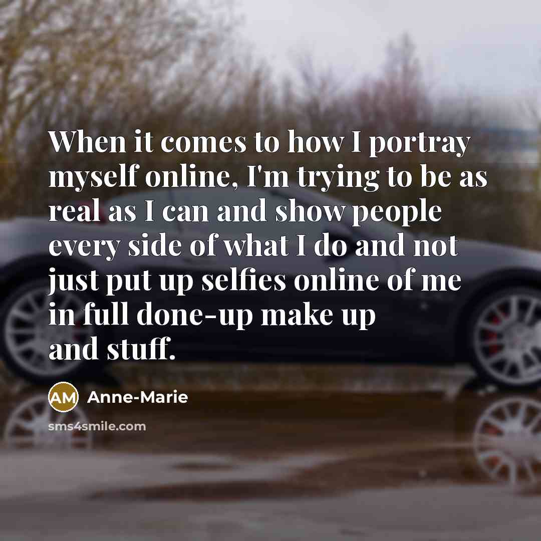 “When it comes to how I portray myself online, I'm…” quote by Anne-Marie