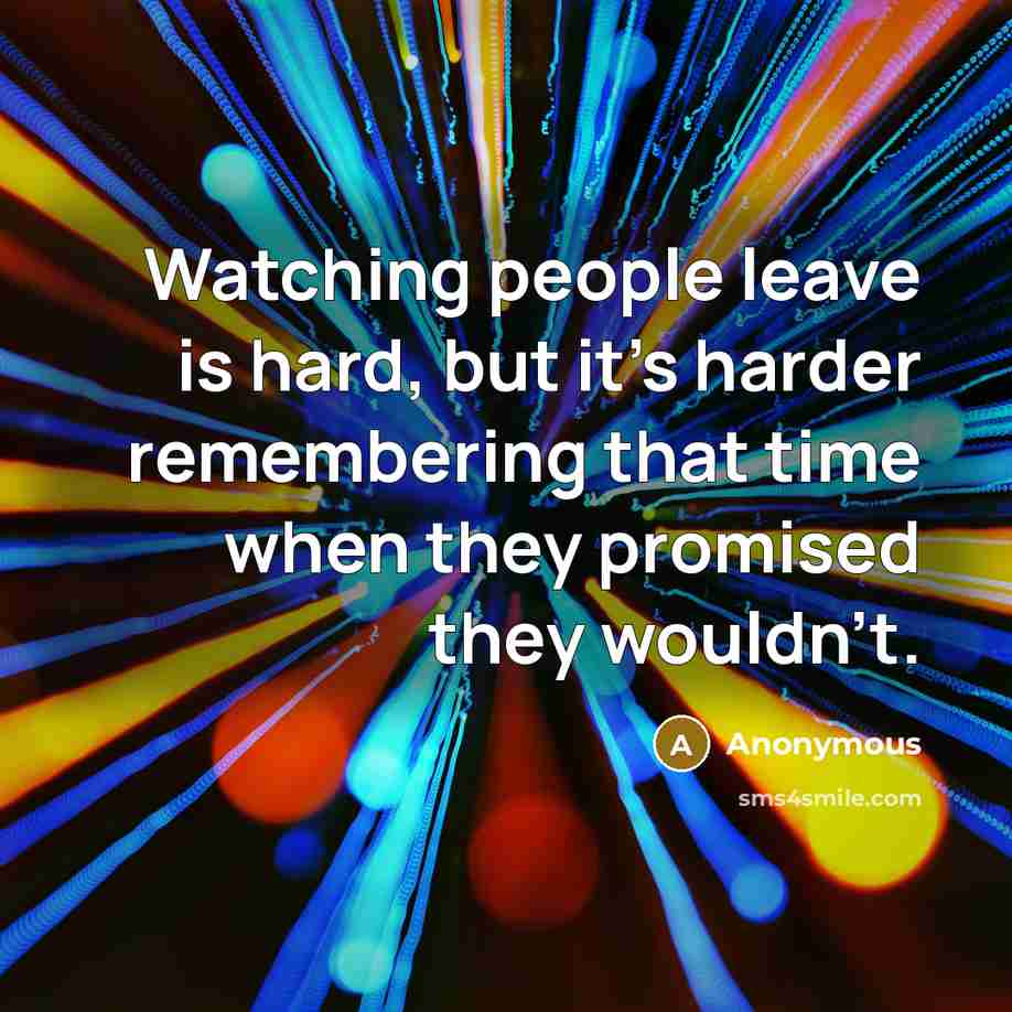 “Watching people leave is hard, but it's harder remembering that…” quote by Anonymous