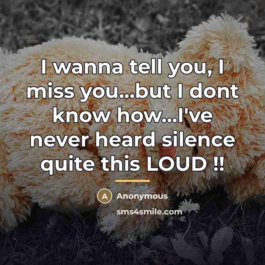 “I wanna tell you, I miss you...but I dont know…” quote by Anonymous