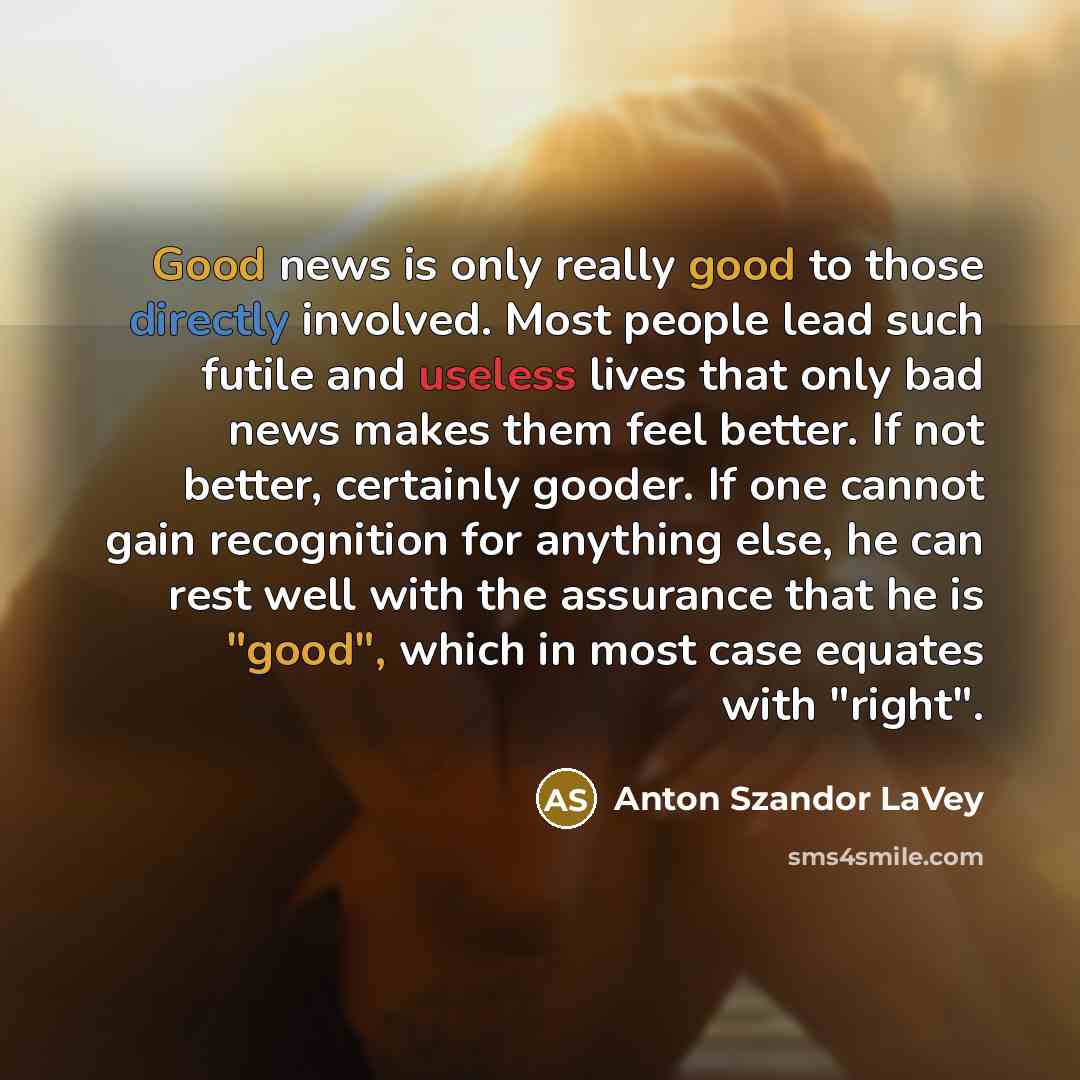 “Good news is only really good to those directly involved.…” quote by Anton Szandor LaVey