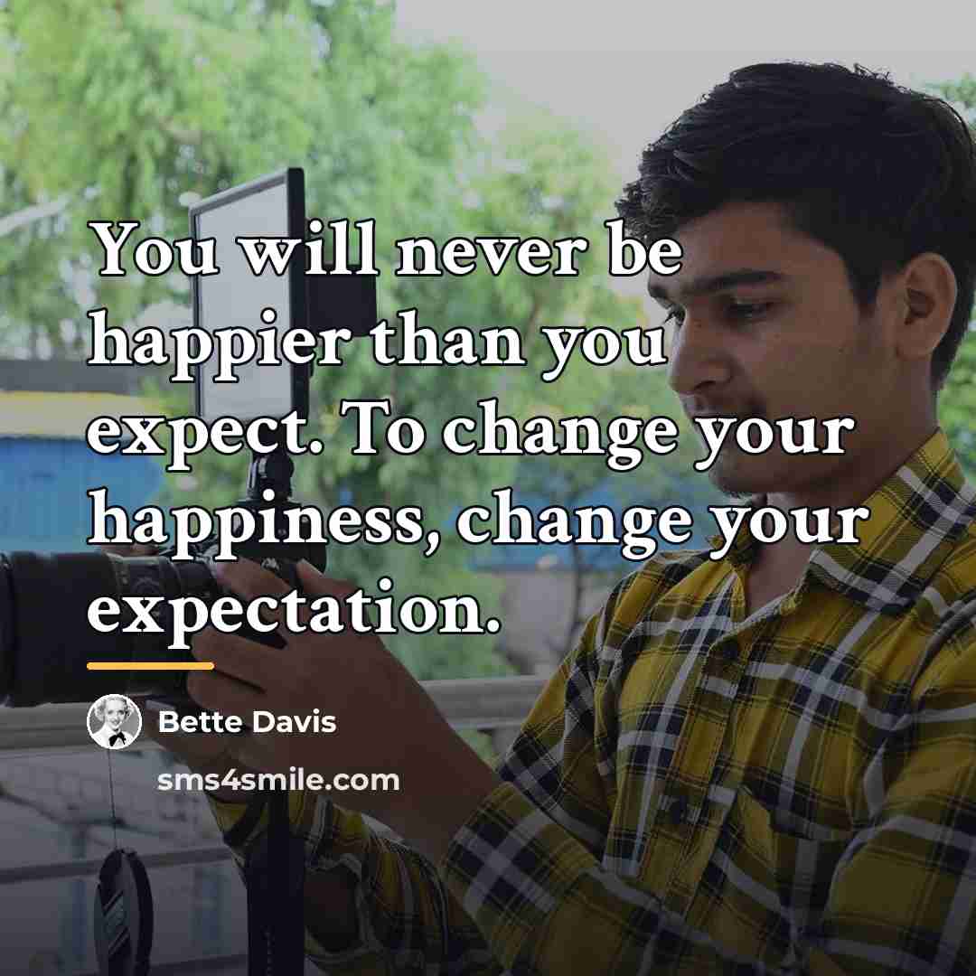 “You will never be happier than you expect. To change…” quote by Bette Davis