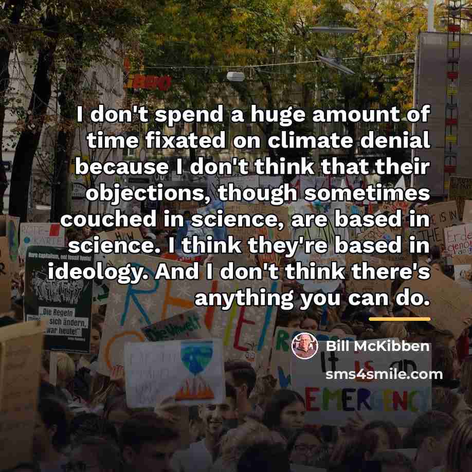 “I don't spend a huge amount of time fixated on…” quote by Bill McKibben