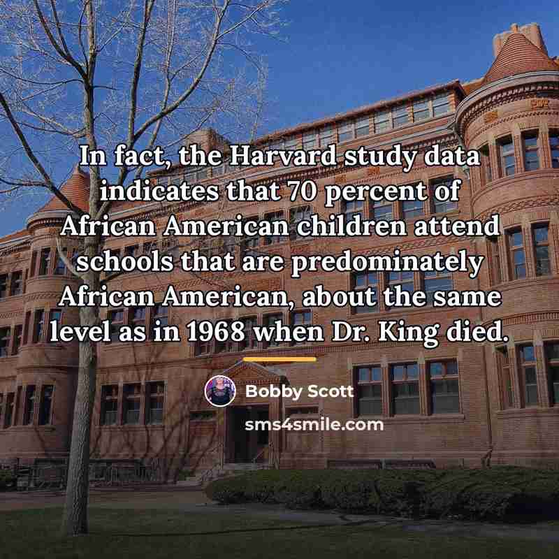 “In fact, the Harvard study data indicates that 70 percent…” quote by Bobby Scott