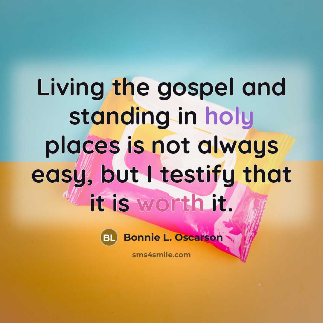 “Living the gospel and standing in holy places is not…” quote by Bonnie L. Oscarson