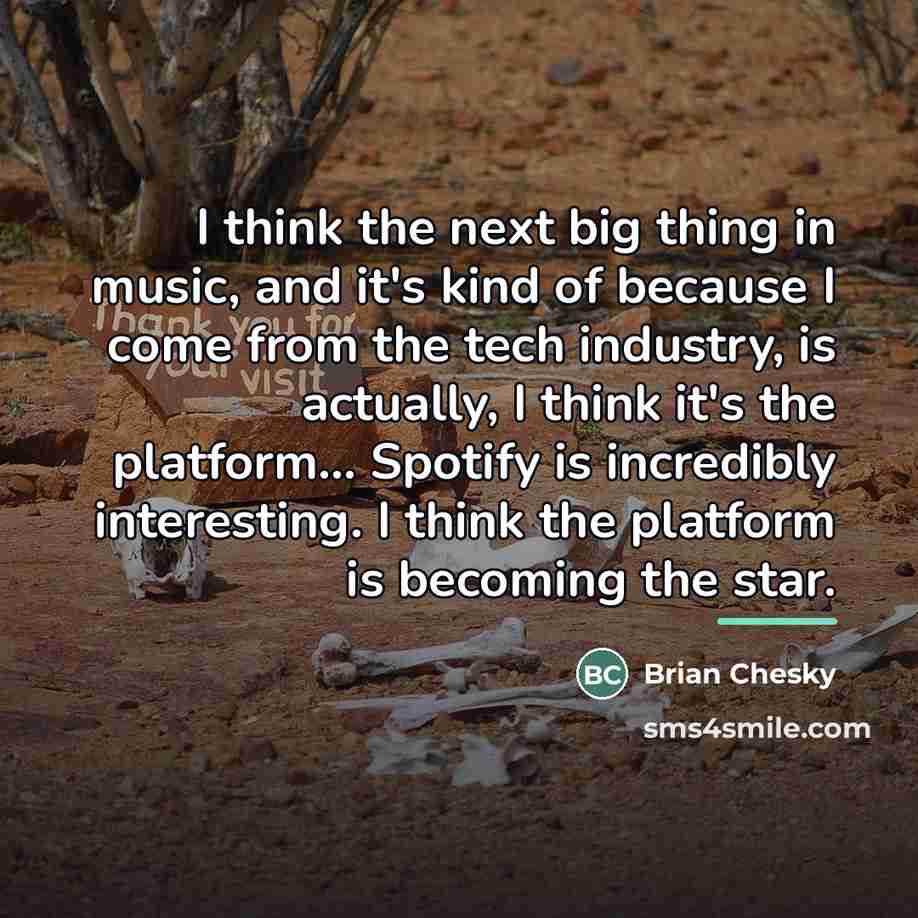 “I think the next big thing in music, and it's…” quote by Brian Chesky