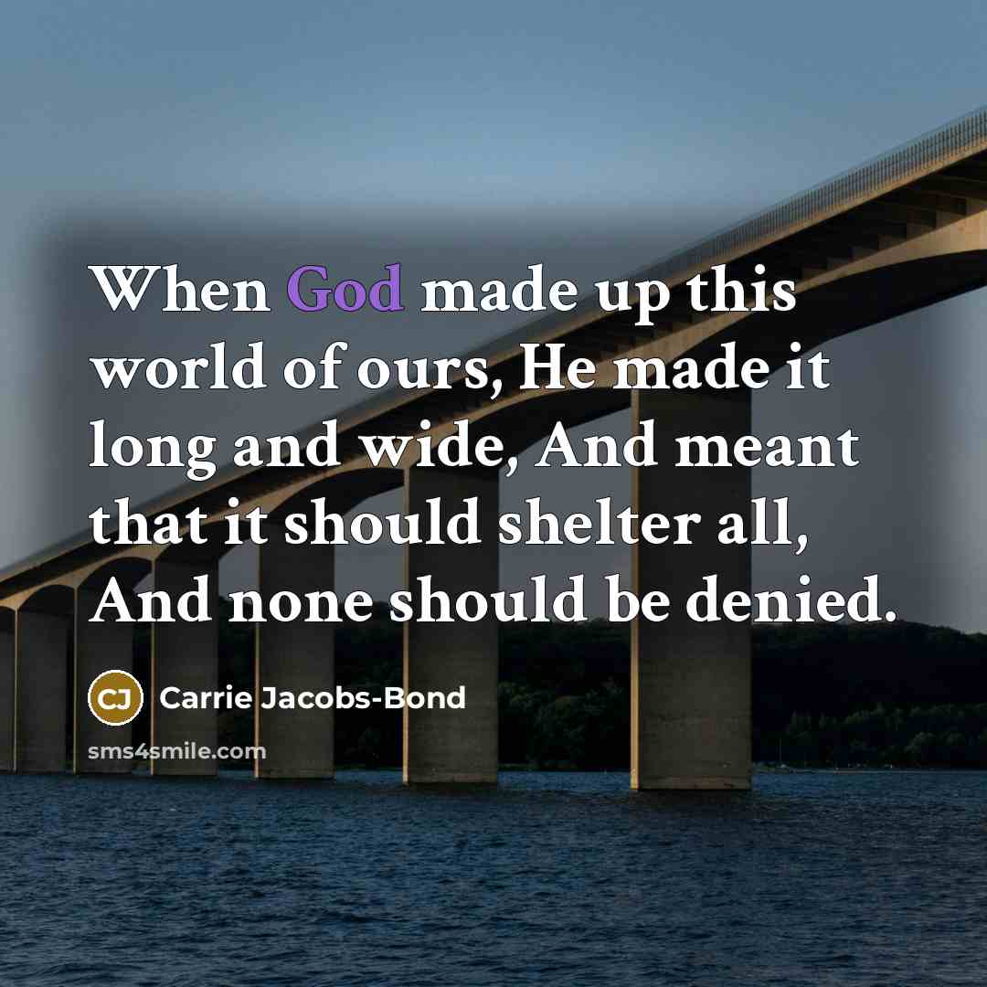“When God made up this world of ours, He made…” quote by Carrie Jacobs-Bond