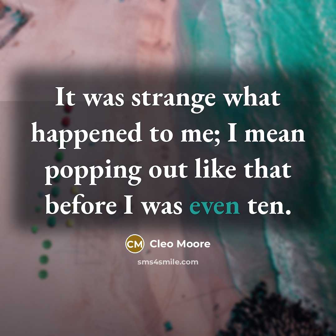 “It was strange what happened to me; I mean popping…” quote by Cleo Moore