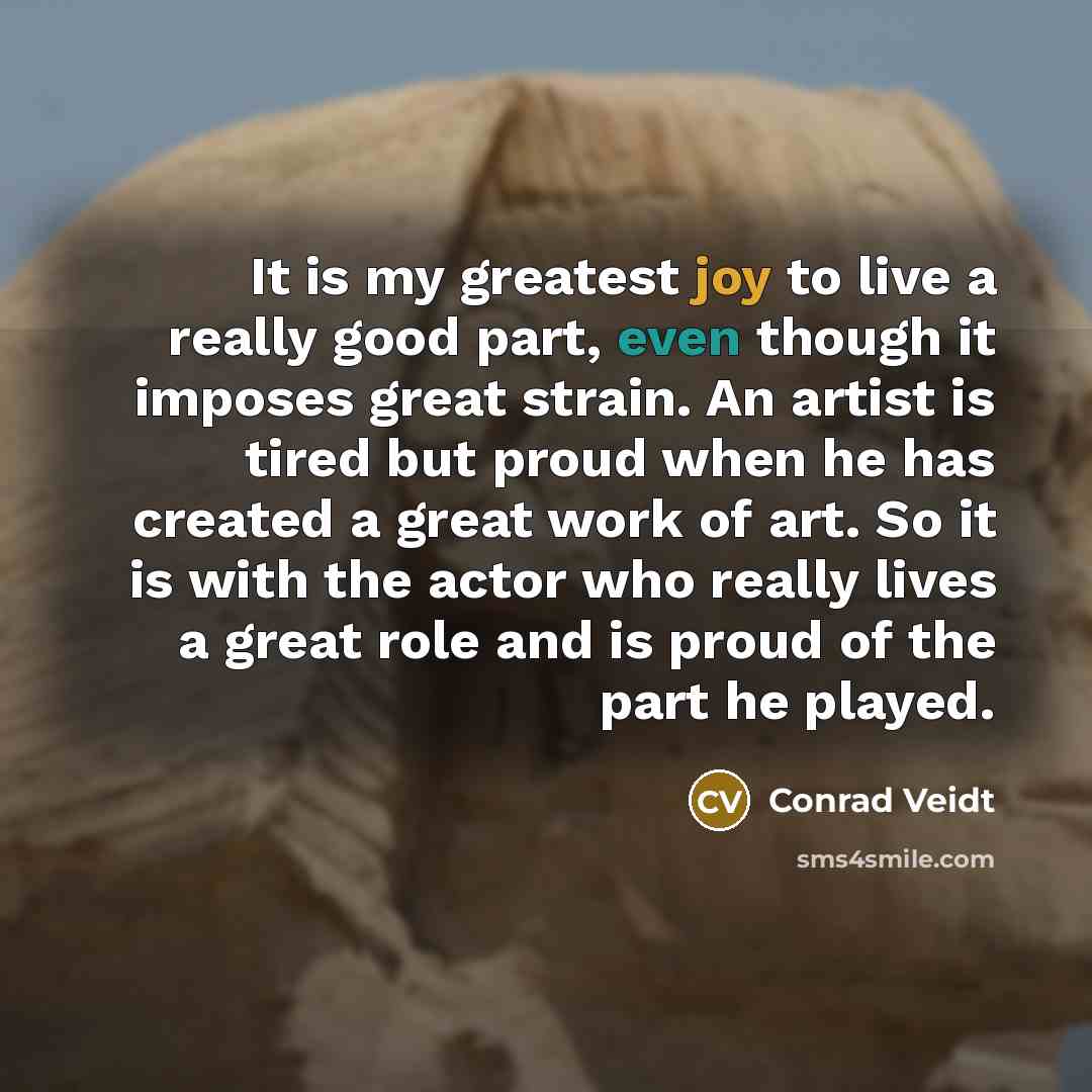 “It is my greatest joy to live a really good…” quote by Conrad Veidt