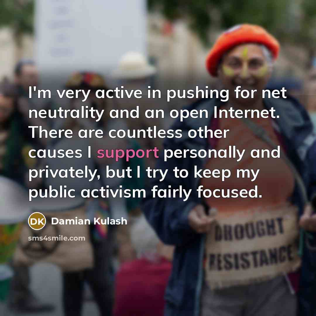 “I'm very active in pushing for net neutrality and an…” quote by Damian Kulash