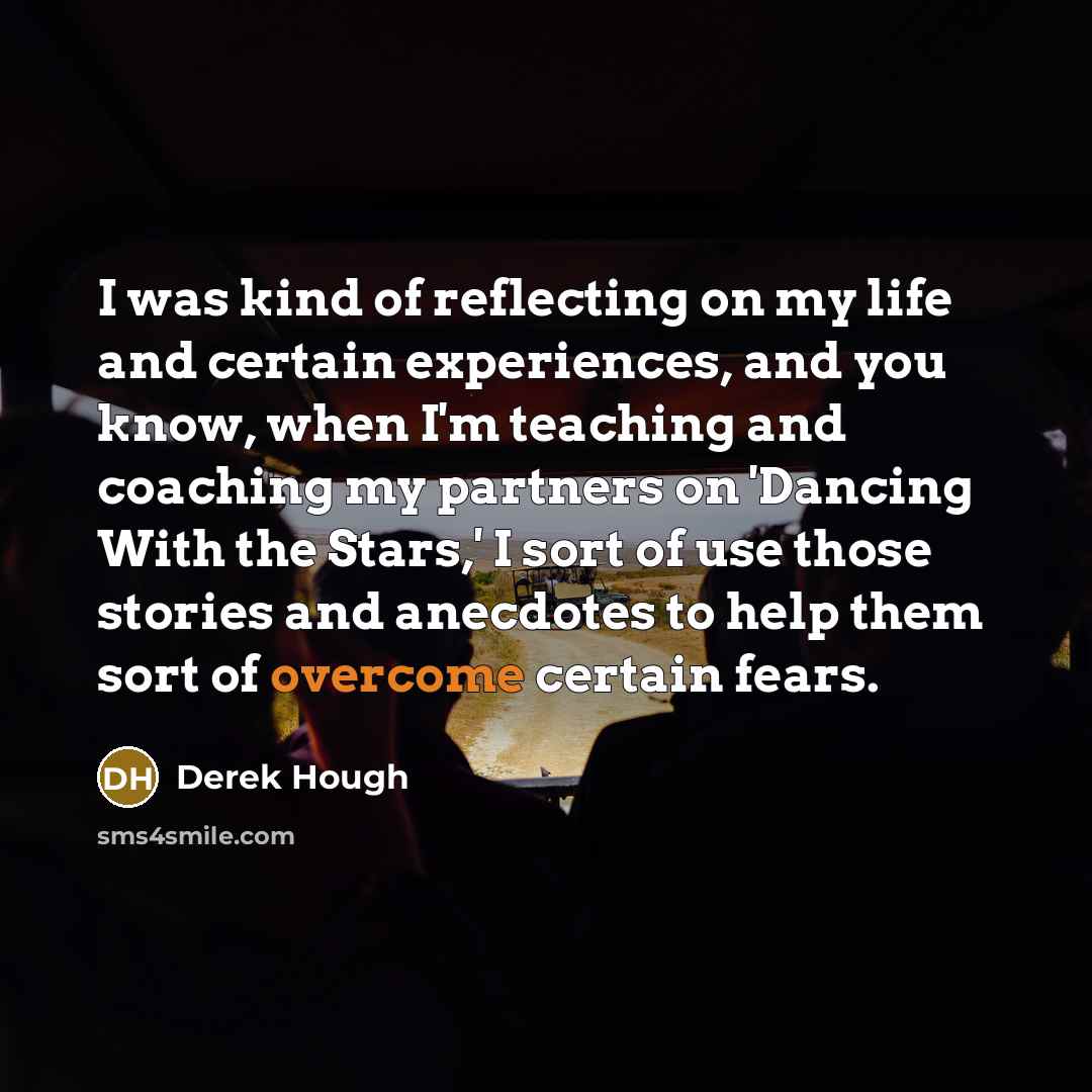 “I was kind of reflecting on my life and certain…” quote by Derek Hough