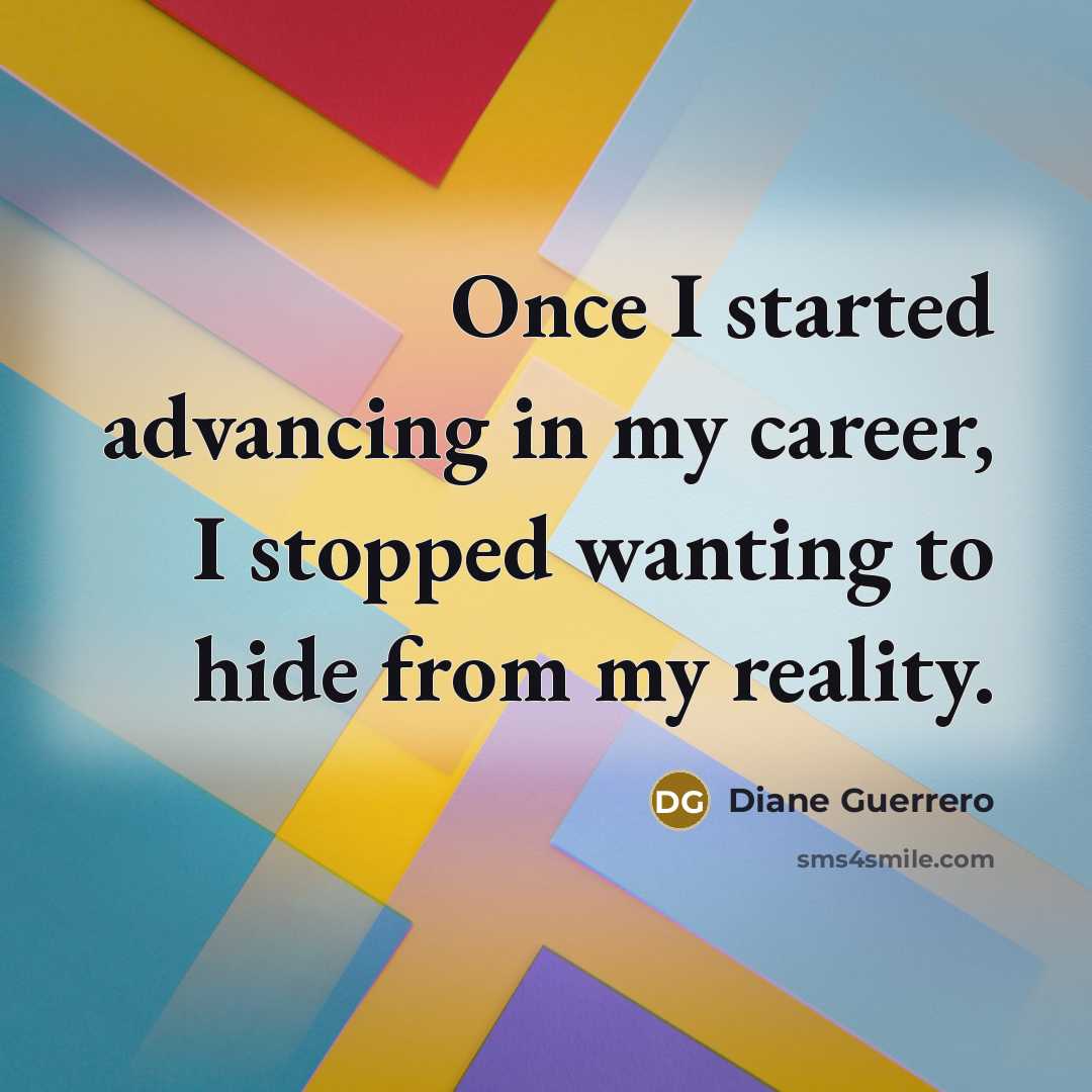 “Once I started advancing in my career, I stopped wanting…” quote by Diane Guerrero