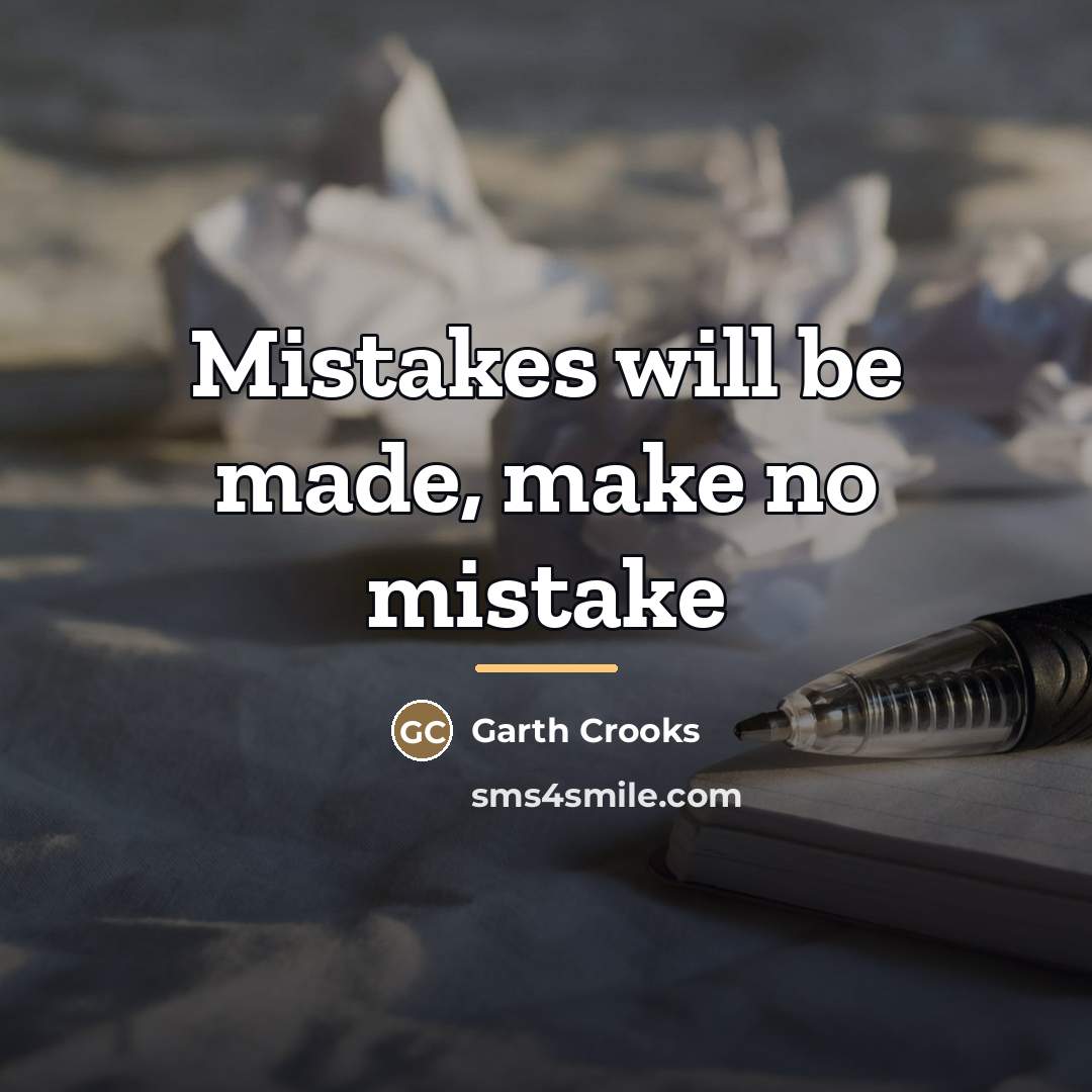 “Mistakes will be made, make no mistake…” quote by Garth Crooks