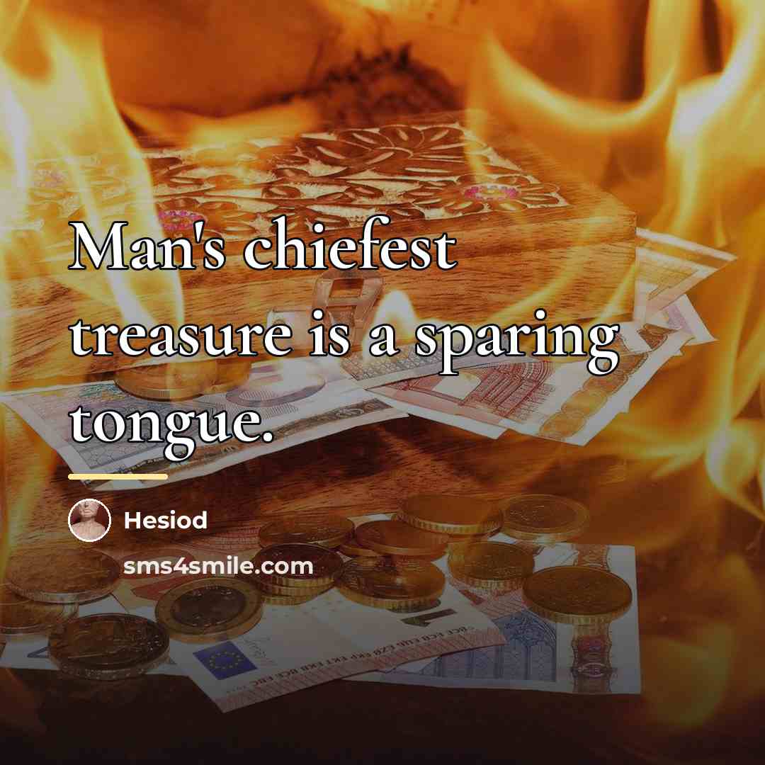 “Man's chiefest treasure is a sparing tongue.…” quote by Hesiod