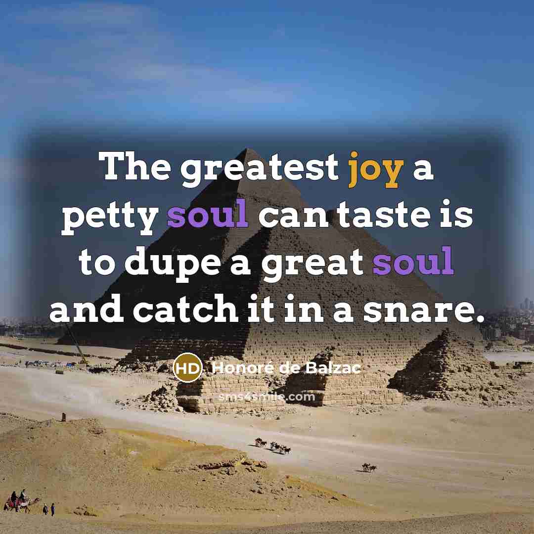 “The greatest joy a petty soul can taste is to…” quote by Honore de Balzac