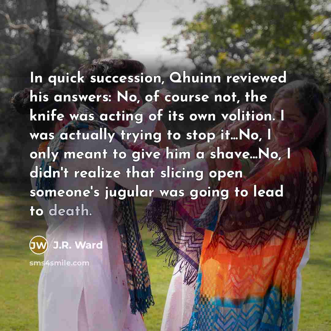 “In quick succession, Qhuinn reviewed his answers: No, of course…” quote by J.R. Ward