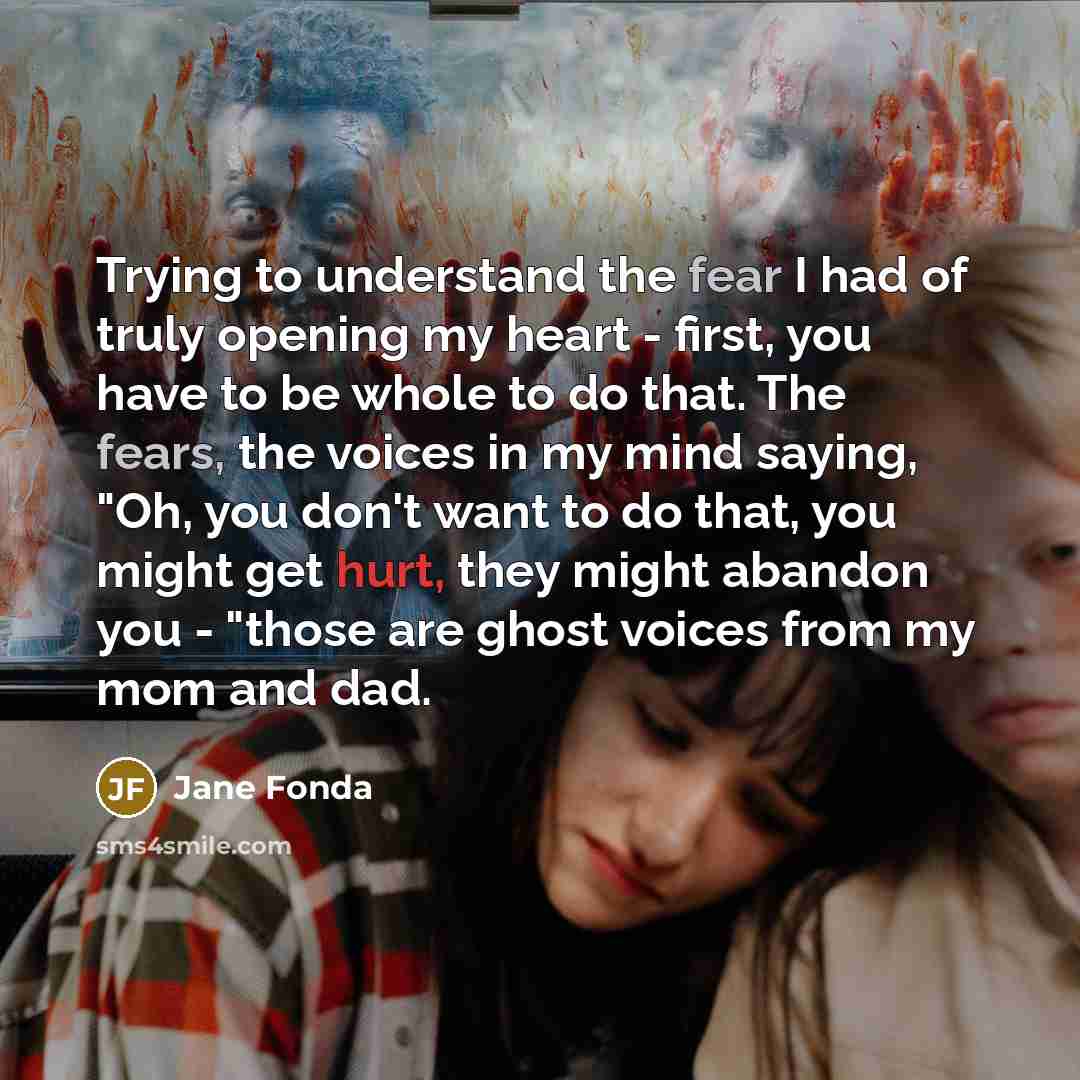 “Trying to understand the fear I had of truly opening…” quote by Jane Fonda