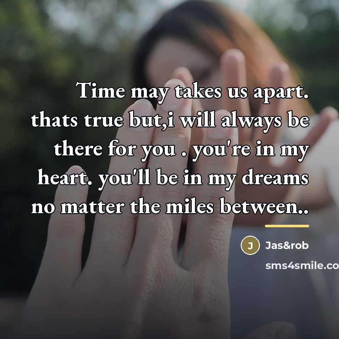 “Time may takes us apart. thats true but,i will always…” quote by Jas&rob
