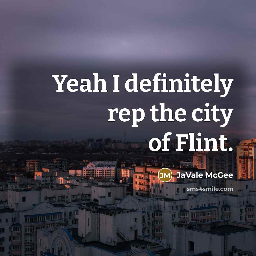 “Yeah I definitely rep the city of Flint.…” quote by JaVale McGee