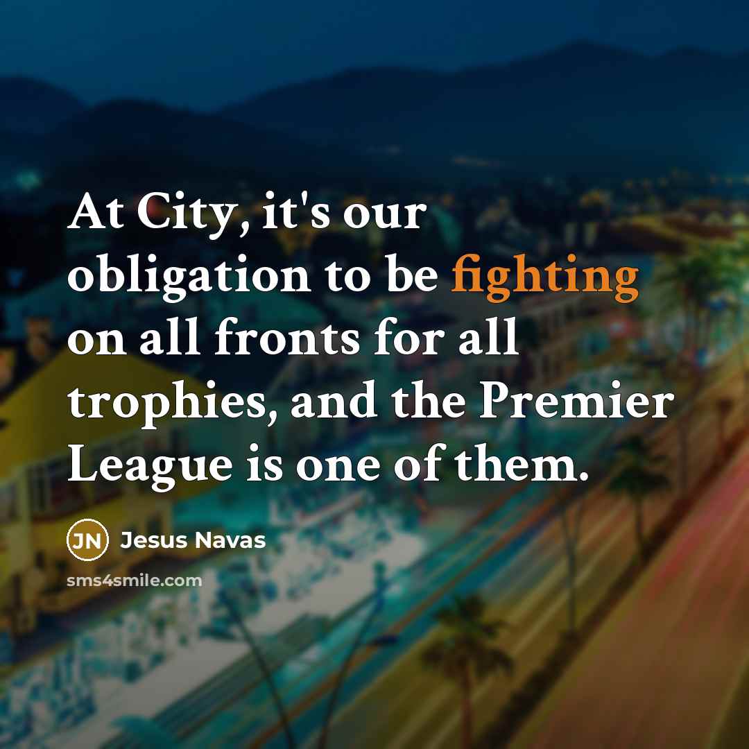 “At City, it's our obligation to be fighting on all…” quote by Jesus Navas