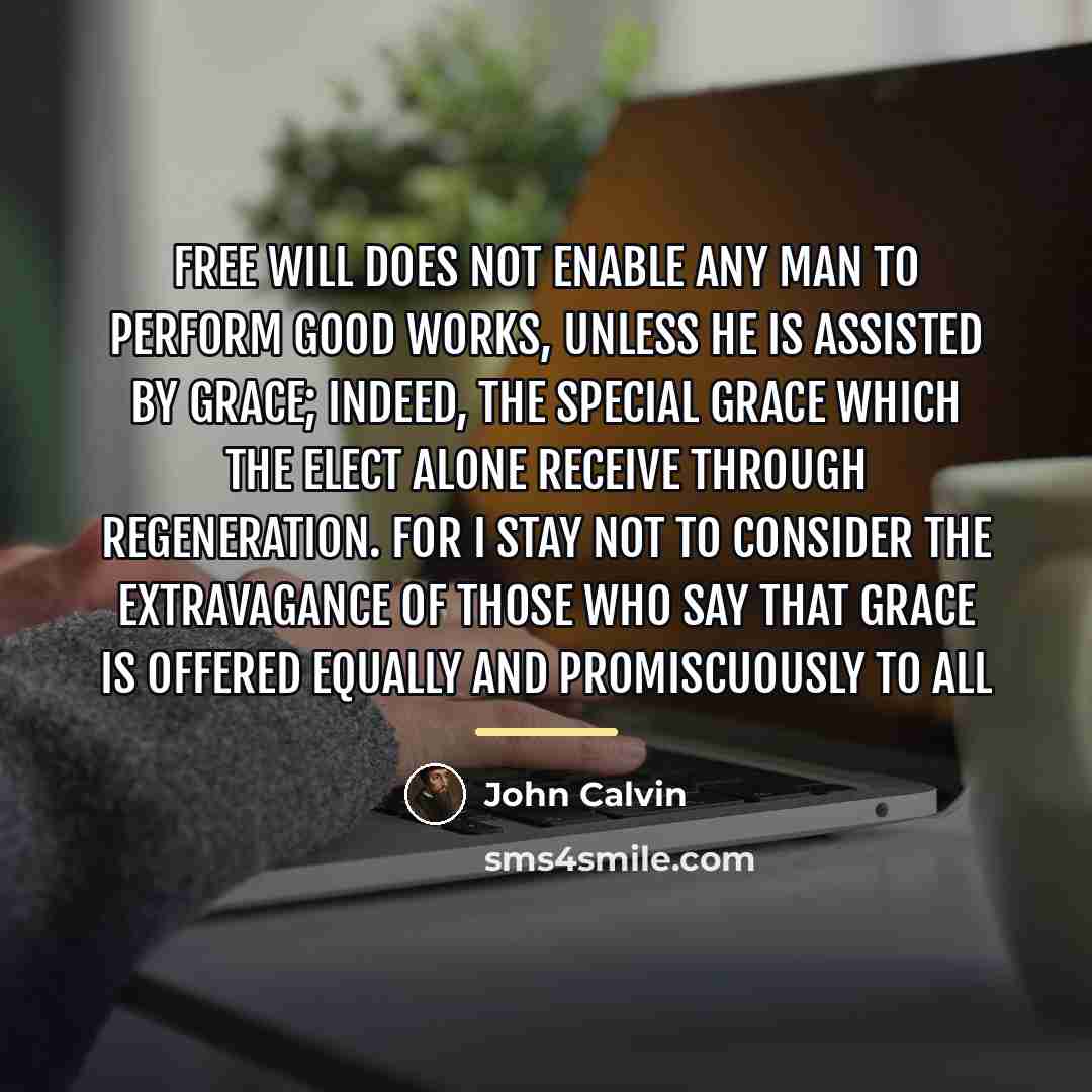 “Free will does not enable any man to perform good…” quote by John Calvin