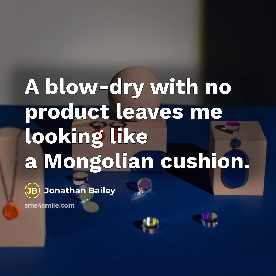 “A blow-dry with no product leaves me looking like a…” quote by Jonathan Bailey