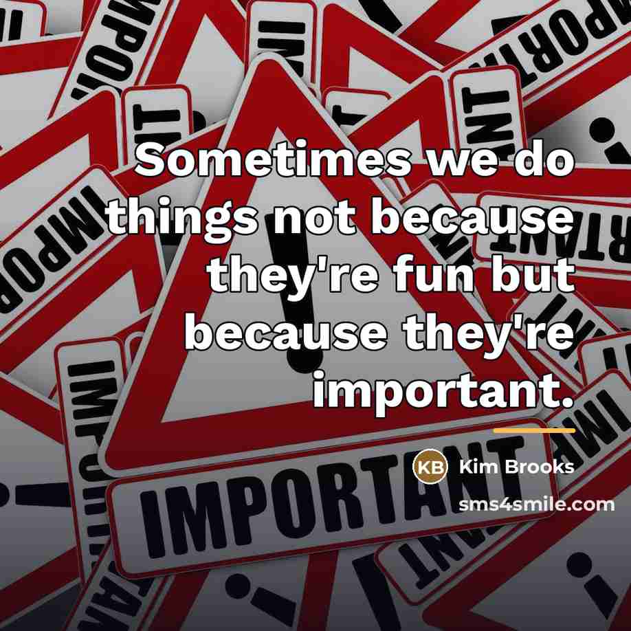 “Sometimes we do things not because they're fun but because…” quote by Kim Brooks