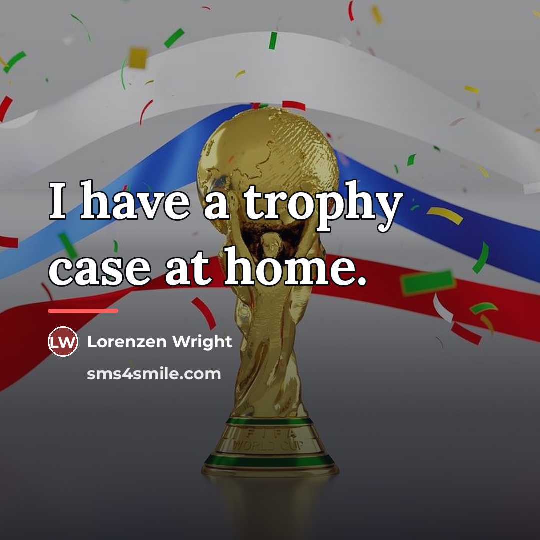 “I have a trophy case at home.…” quote by Lorenzen Wright