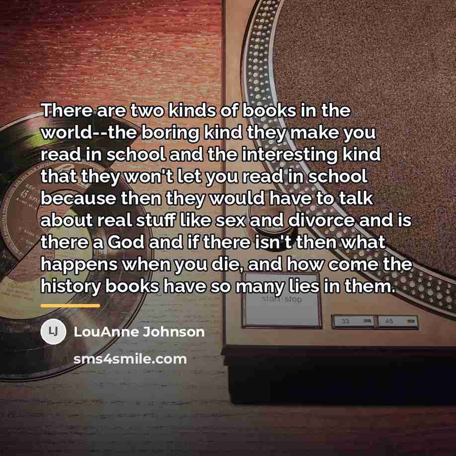 “There are two kinds of books in the world--the boring…” quote by LouAnne Johnson