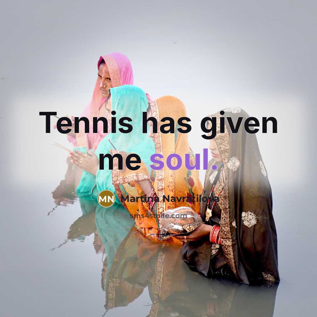 “Tennis has given me soul.…” quote by Martina Navratilova