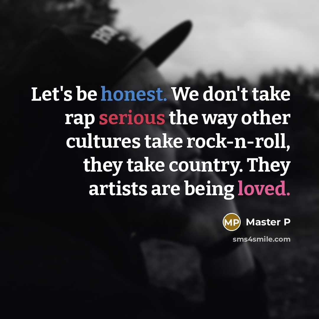 “Let's be honest. We don't take rap serious the way…” quote by Master P