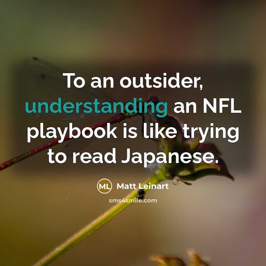 “To an outsider, understanding an NFL playbook is like trying…” quote by Matt Leinart
