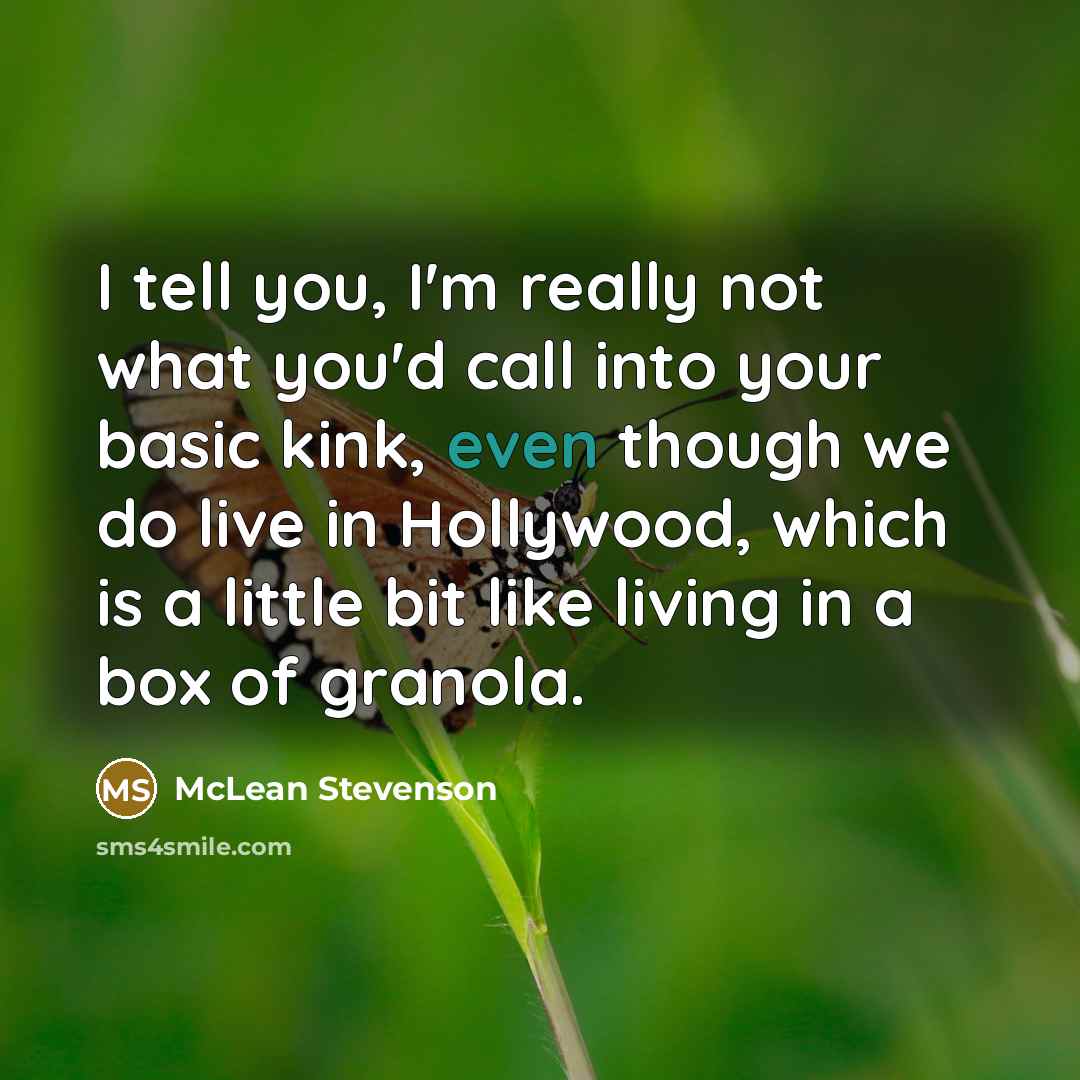 “I tell you, I'm really not what you'd call into…” quote by McLean Stevenson