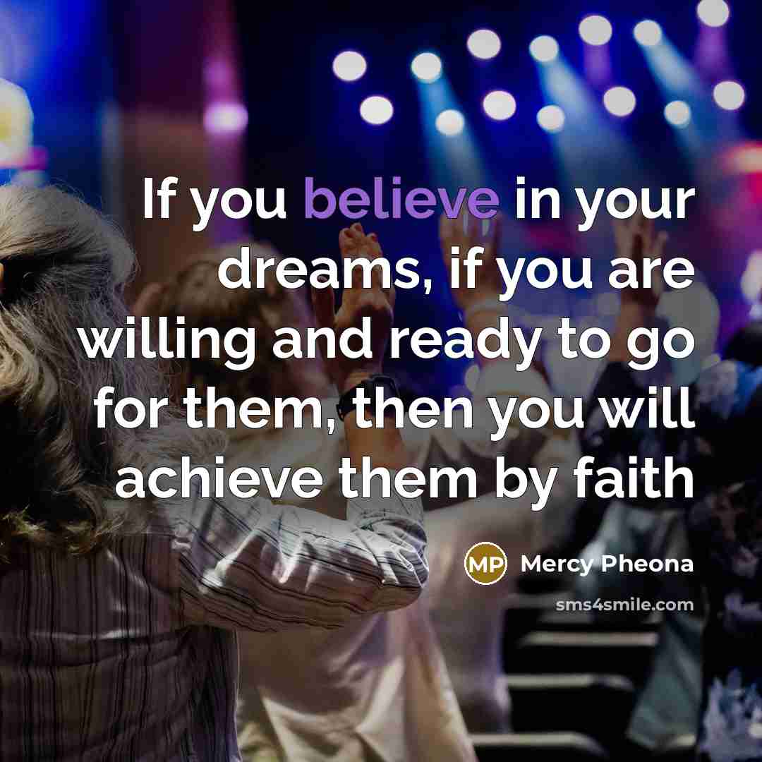 “If you believe in your dreams, if you are willing…” quote by Mercy Pheona