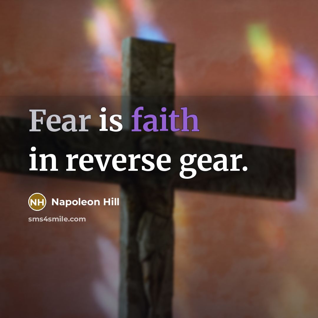 “Fear is faith in reverse gear.…” quote by Napoleon Hill