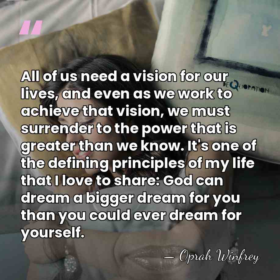 All of us need a vision for our lives, and even as&hellip; - Oprah Winfrey