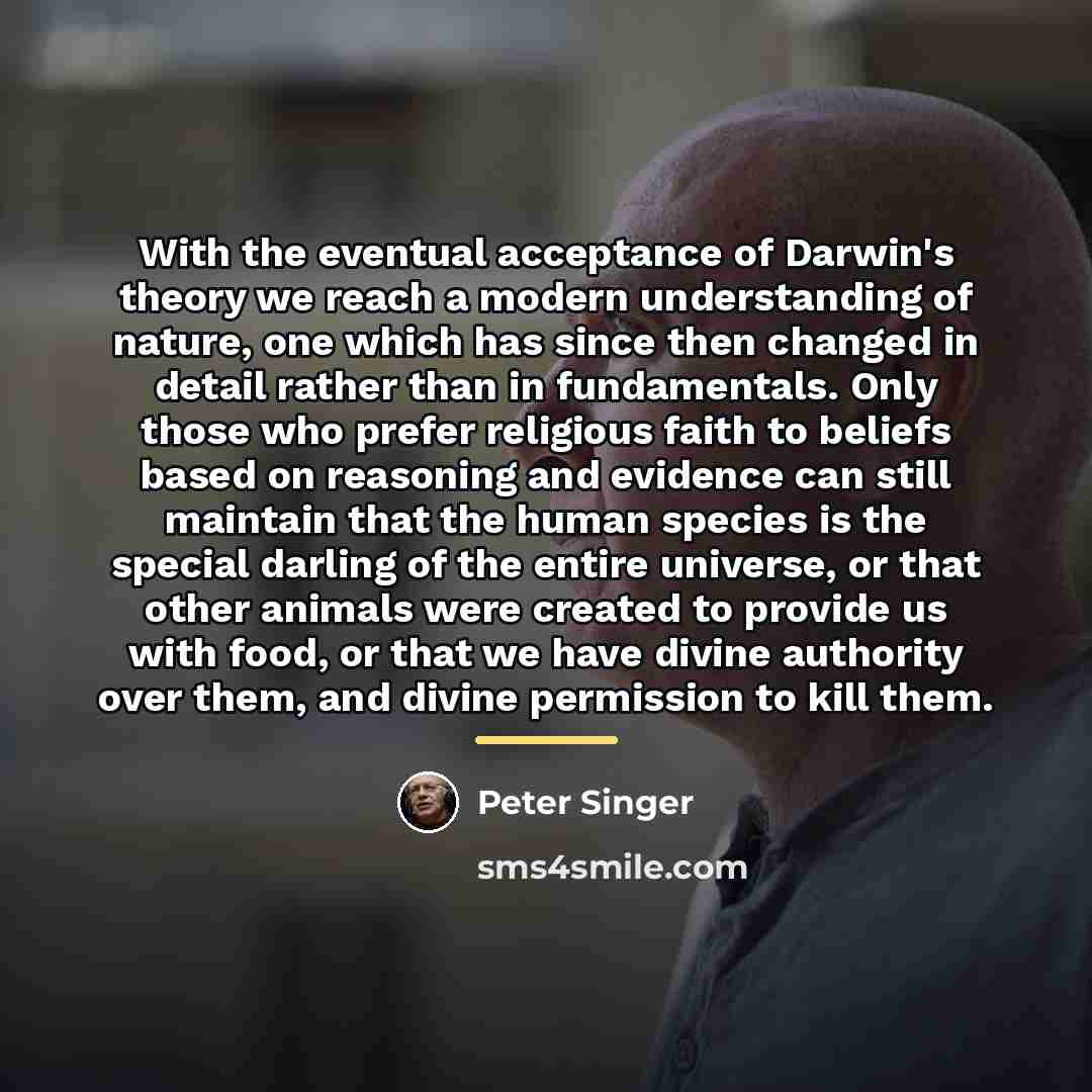 “With the eventual acceptance of Darwin's theory we reach a…” quote by Peter Singer