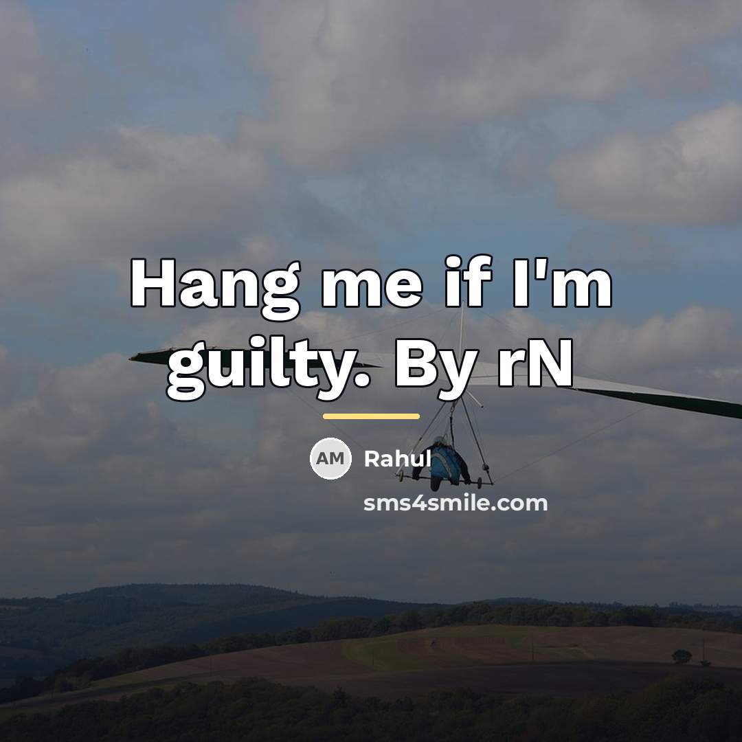 “Hang me if I'm guilty. By rN…” quote by Rahul