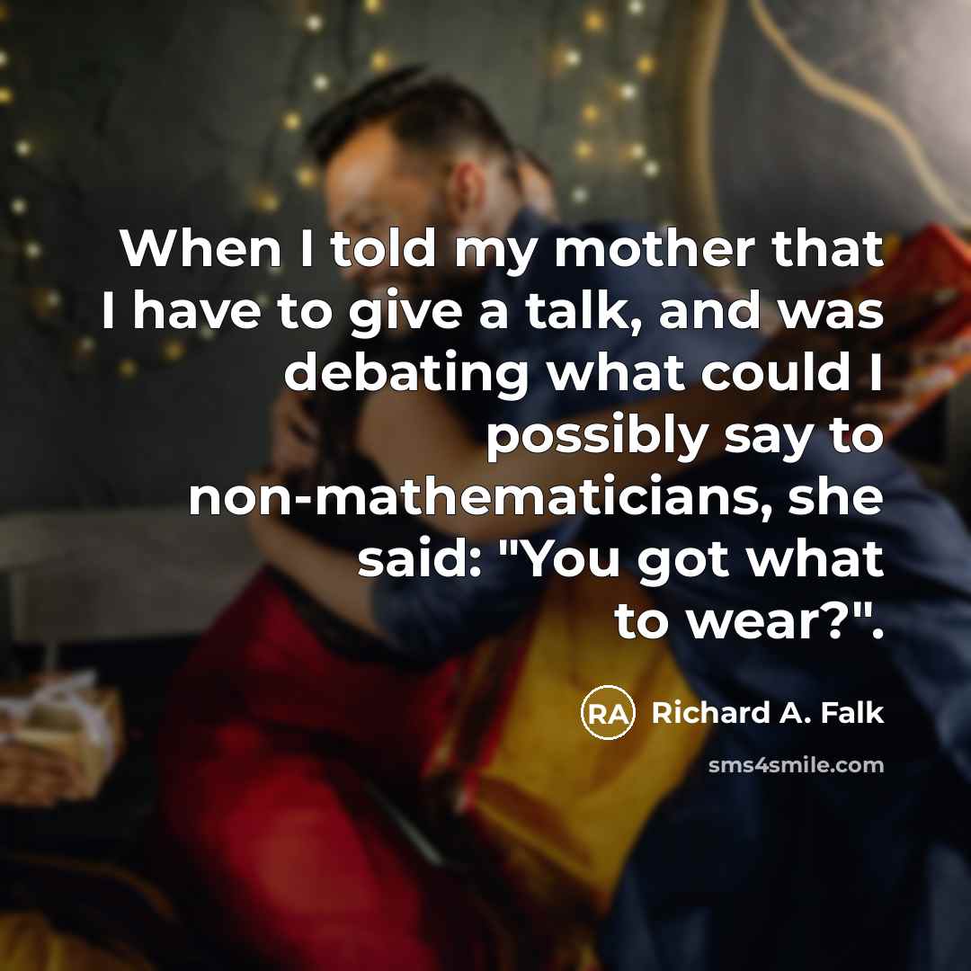 “When I told my mother that I have to give…” quote by Richard A. Falk
