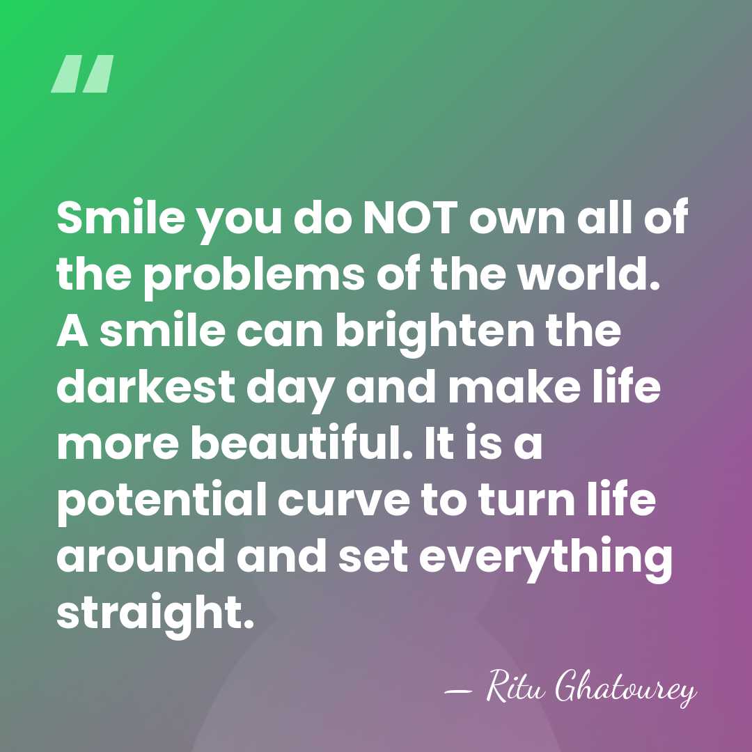 Smile you do NOT own all of the problems of the world.&hellip; - Ritu Ghatourey