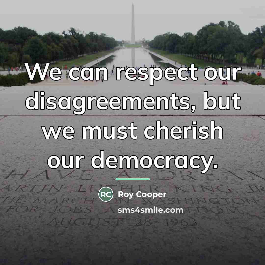 “We can respect our disagreements, but we must cherish our…” quote by Roy Cooper