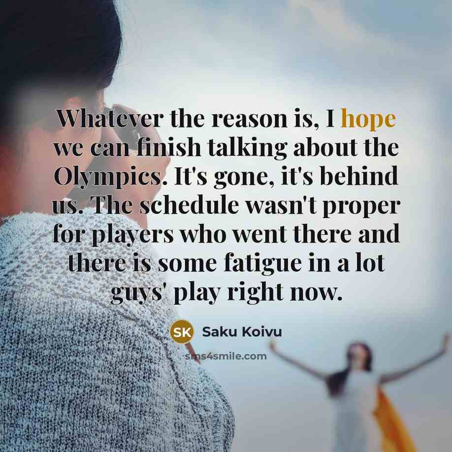 “Whatever the reason is, I hope we can finish talking…” quote by Saku Koivu