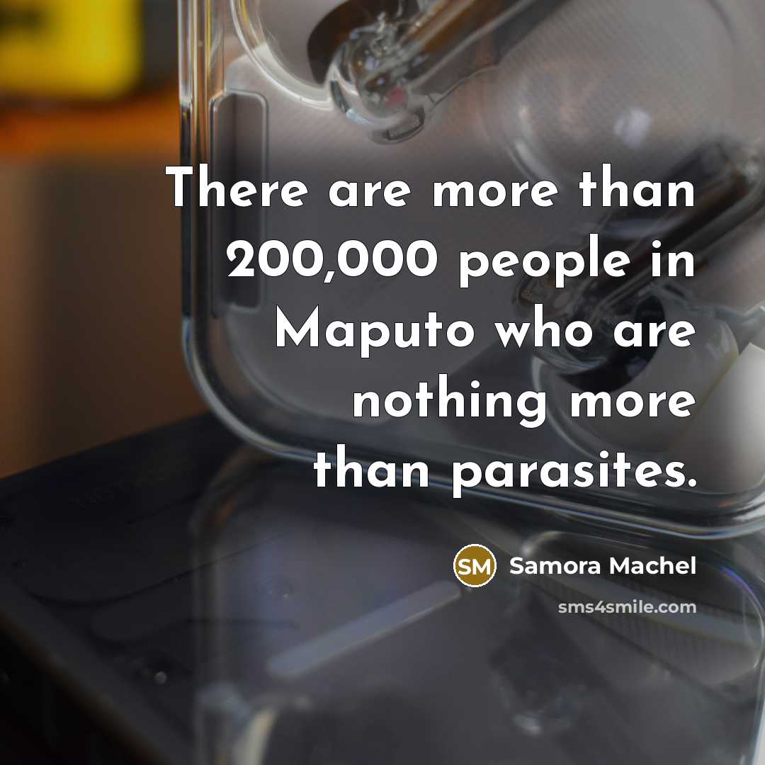 “There are more than 200,000 people in Maputo who are…” quote by Samora Machel