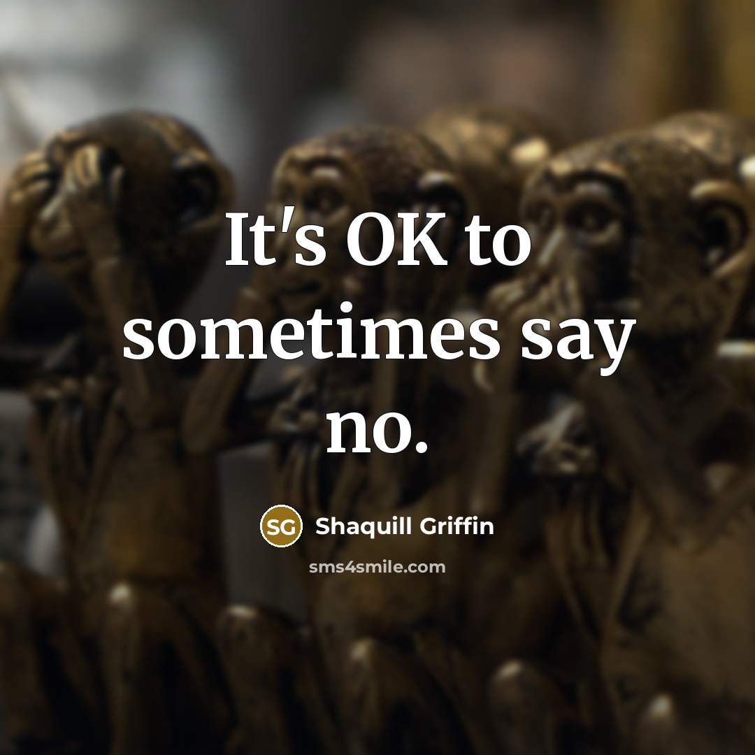 “It's OK to sometimes say no.…” quote by Shaquill Griffin