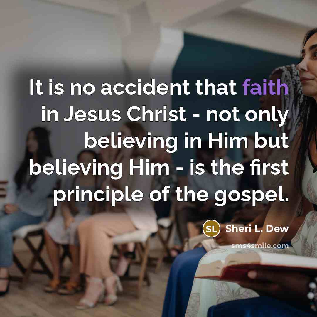 “It is no accident that faith in Jesus Christ -…” quote by Sheri L. Dew