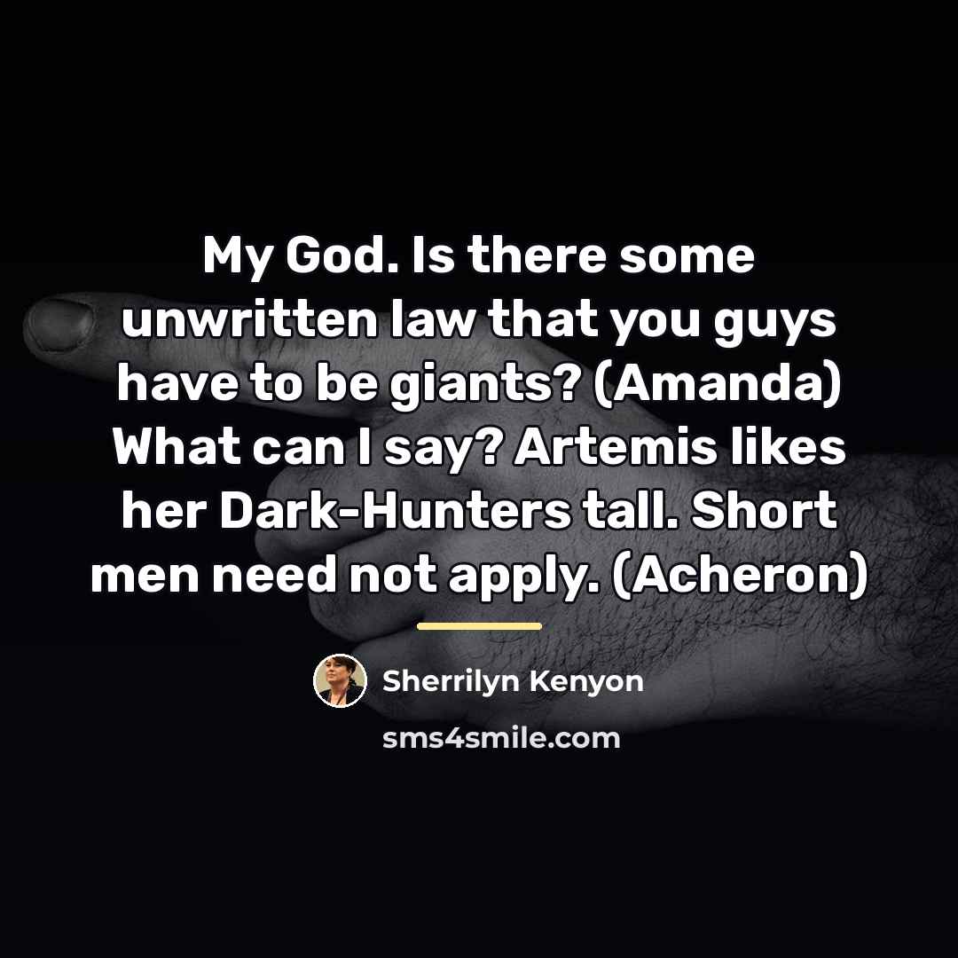 “My God. Is there some unwritten law that you guys…” quote by Sherrilyn Kenyon