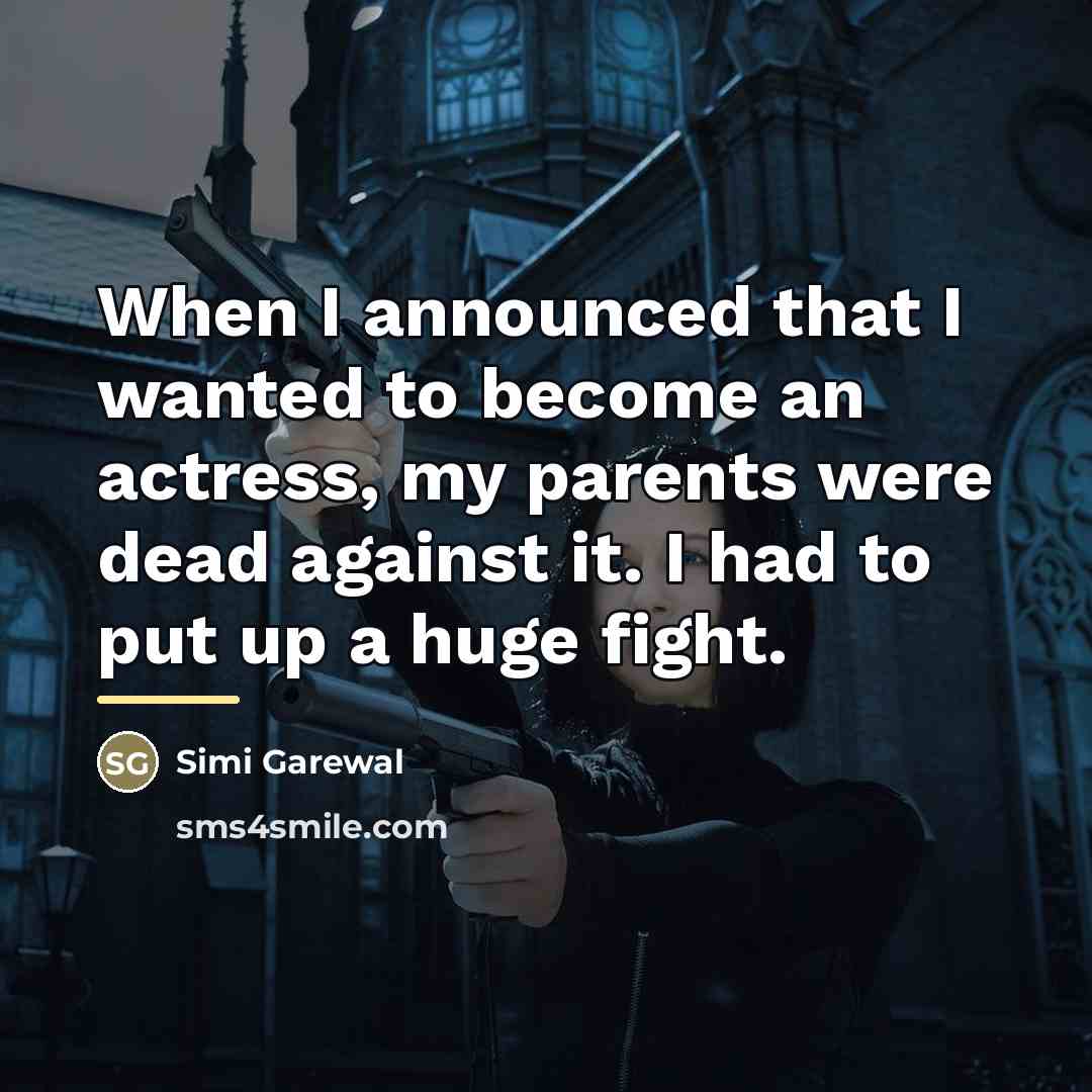 “When I announced that I wanted to become an actress,…” quote by Simi Garewal