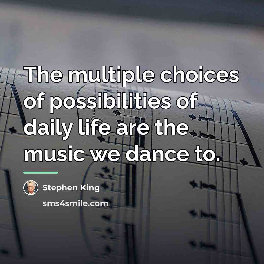 “The multiple choices of possibilities of daily life are the…” quote by Stephen King